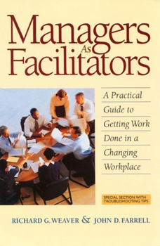 Paperback Managers as Facilitators: A Practical Guide to Getting the Work Done in a Changing Workplace Book