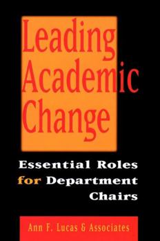 Hardcover Leading Academic Change: Essential Roles for Department Chairs Book