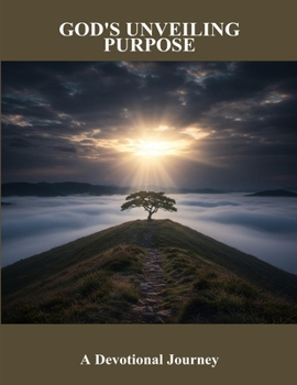 Paperback God'S Unveiling Purpose: A Devotional Journey Book
