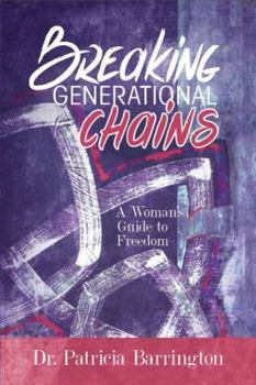 Paperback Breaking Generational Chains: A Woman's Guide to Freedom Book