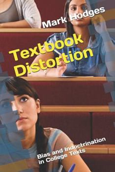 Paperback Textbook Distortion: Bias and Indoctrination in College Texts Book