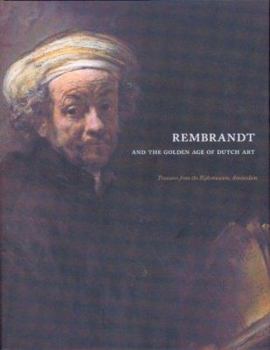 Rembrandt and the Golden Age of Dutch Art: Treasures from the Rijksmuseum, Amsterdam