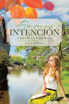Paperback Esa fue mi INTENCIÓN: Caso de la Vida Real [Spanish] Book