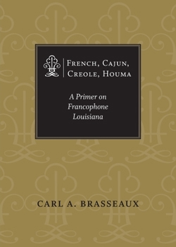 Paperback French, Cajun, Creole, Houma: A Primer on Francophone Louisiana Book