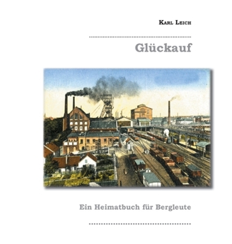 Hardcover Gl?ckauf: Ein Heimatbuch f?r Bergleute, Witten 1927 [German] Book