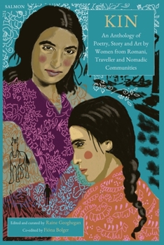 Kin: An Anthology of Poetry, Story and Art by Women from Romani, Traveller and Nomadic Communities