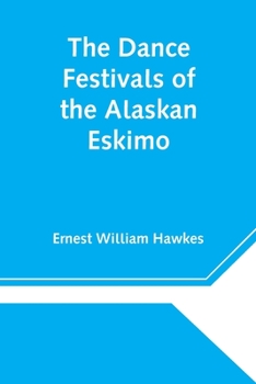 Paperback The Dance Festivals of the Alaskan Eskimo Book