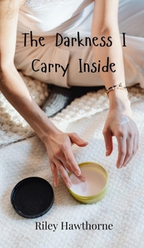Hardcover The Darkness I Carry Inside Book
