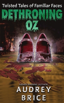 Paperback Dethroning Oz (Twisted Tales of Familiar Faces) Book