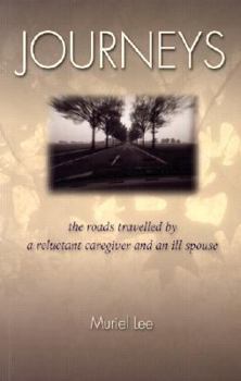 Paperback Journeys: The Roads Travelled by a Reluctant Caregiver and an Ill Spouse Book