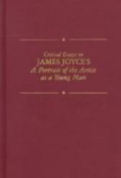 Hardcover Critical Essays on James Joyce's Portrait of the Artist: Joyce's Portrait of the Artist as a Young Man Book