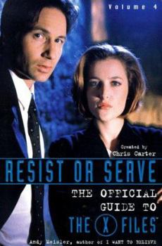 Paperback Resist or Serve: Official Guide to the X-Files Volume 4 Book