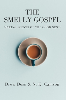 Paperback The Smelly Gospel: Making Scents of the Good News Book
