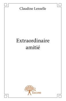 Paperback Extraordinaire amitié [French] Book