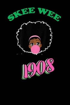 Skee Wee 1908 Alpha Kappa Sorority Gifts: Notebook for Aka  Lover Gifts | Funny Alpha Kappa Sorority Gift Idea for Christmas or Birthday For Girl & ... Diary Journal 6x9 inches with 120 Lined Pages