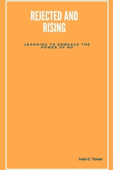 Paperback Rejected and Rising: Learning to Embrace the Power of No Book