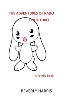 Paperback The Adventures of RABO - Book Three: A Family Book