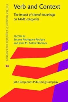 Hardcover Verb and Context: The Impact of Shared Knowledge on TAME Categories (IVITRA Research in Linguistics and Literature, 34) Book
