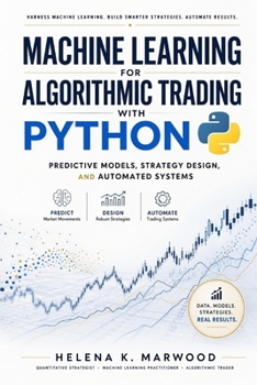 Paperback Machine Learning for Algorithmic Trading with Python: Predictive Models, Strategy Design, and Automated Systems Book