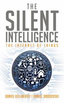 Paperback The Silent Intelligence: The Internet of Things Book