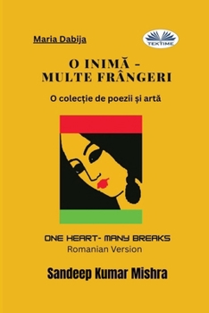 Paperback O Inimă - Multe frângeri: O colecție de poezii și artă [Romanian] Book