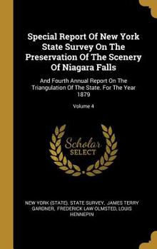 Hardcover Special Report Of New York State Survey On The Preservation Of The Scenery Of Niagara Falls: And Fourth Annual Report On The Triangulation Of The Stat Book