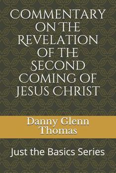 Paperback Commentary on the Revelation of the Second Coming of Jesus Christ Book