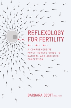Hardcover Reflexology for Fertility: A Practitioners Guide to Natural and Assisted Conception Book