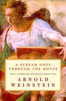 Hardcover A Scream Goes Through the House: What Literature Teaches Us about Life Book