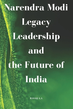 Paperback Narendra Modi Legacy, Leadership, and the Future of India Book