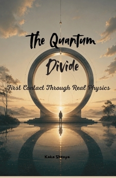 Paperback The Quantum Divide: First Contact Through Real Physics Book