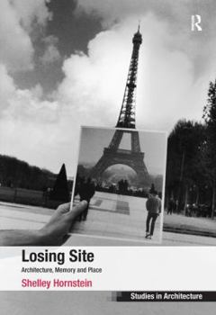 Hardcover Losing Site: Architecture, Memory and Place Book