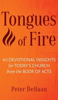 Tongues of Fire: 40 Devotional Insights for Today’s Church from the Book of Acts