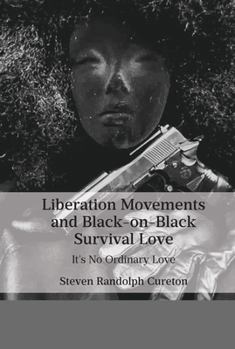 Hardcover Liberation Movements and Black-on-Black Survival Love: It's No Ordinary Love Book