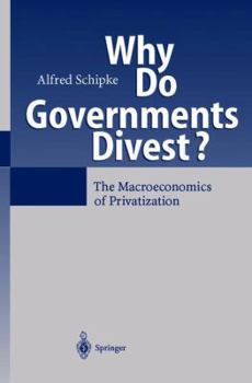 Paperback Why Do Governments Divest?: The Macroeconomics of Privatization Book