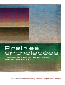 Paperback Prairies Entrelacées: Tissage, Modernismes Et Cadre Élargi (1960-2000) [French] Book