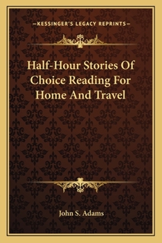 Half-hour Stories of Choice Reading for Home and Travel