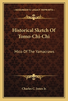 Paperback Historical Sketch Of Tomo-Chi-Chi: Mico Of The Yamacraws Book