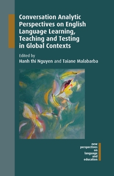 Hardcover Conversation Analytic Perspectives on English Language Learning, Teaching and Testing in Global Contexts Book