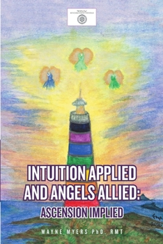 Paperback Intuition Applied and Angels Allied: Ascension Implied Book