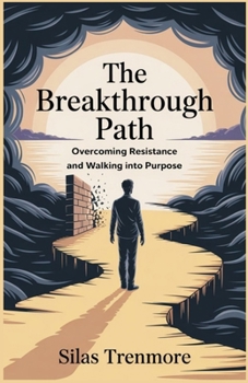 Paperback The Breakthrough Path: Overcoming Resistance and Walking Into Purpose Book
