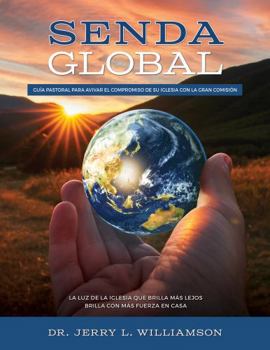 Senda Global, 3a Edición: Guía Pastoral para Avivar el Compromiso de Su Iglesia con la Gran Comisión