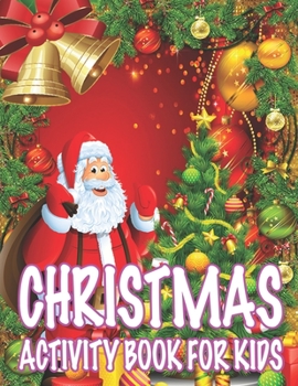 Christmas Activity book For Kids: Fun Children's Christmas Gift or Present for Toddlers & Kids - 50 Beautiful Pages to Color with Santa Claus, Reindeer, Snowmen & More!