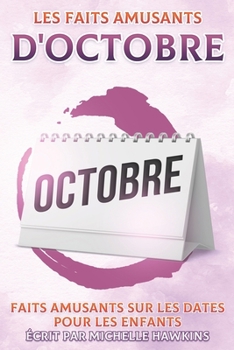 Paperback Les faits amusants d'octobre: Faits amusants sur les dates pour les enfants #10 [French] Book