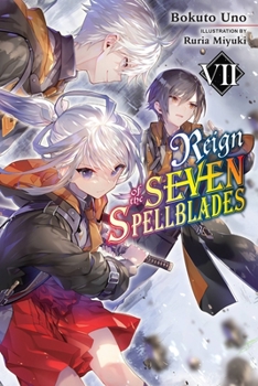 七つの魔剣が支配するVII - Book #7 of the Reign of the Seven Spellblades Light Novel