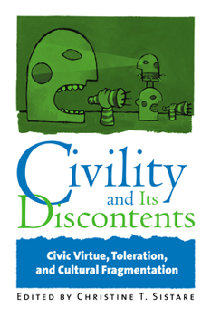 Paperback Civility and Its Discontents: Civic Virtue, Toleration, and Cultural Fragmentation Book