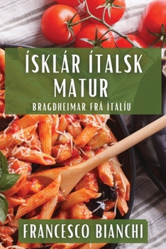 Paperback Ísklár Ítalsk Matur: Bragðheimar Frá Ítalíu [Icelandic] Book