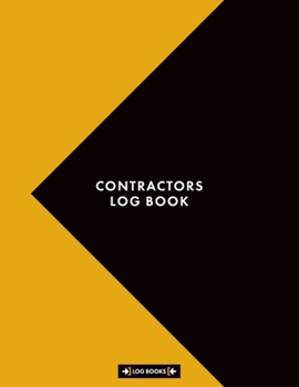 Contractors Log Book: Sign In Company Book 8.5" x 11" (21.59 x 27.94 cm) 120 Page Log Book For Visitors And Contractors Signing In And Out