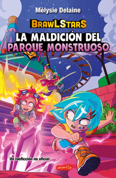 BrawL Stars: La maldición del Parque Monstruoso (BrawL Stars: The Curse of Monster Park - Spanish Edition)