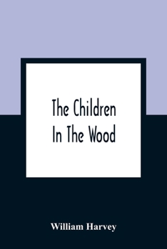 Paperback The Children In The Wood; With Engravings By Thompson, Nesbit, S. Williams, Jackson, And Branston And Wright Book